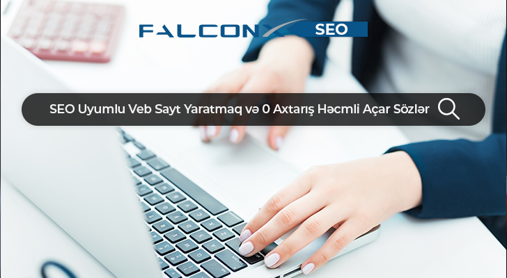 SEO Uyumlu Veb Sayt Yaratmaq və 0 Axtarış Həcimli Açar Sözlər