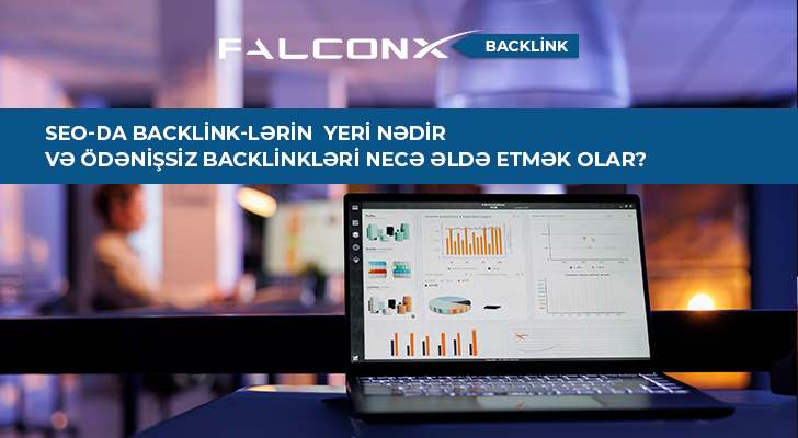 SEO-da Backlink-lərin önəmi nədir və ödənişli və ödənişsiz backlink-ləri haradan almaq olar?